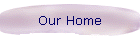 Our Home